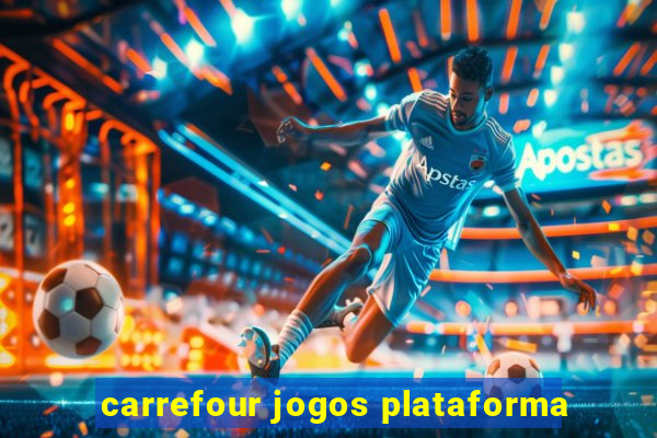 carrefour jogos plataforma